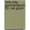 Hello Kitty Geschenkbuch 03. Viel Glück! by Unknown