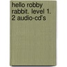 Hello Robby Rabbit. Level 1. 2 Audio-cd's door Carol Read