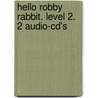 Hello Robby Rabbit. Level 2. 2 Audio-cd's door Carol Read