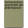 Hemacandra's Grammatik Der Prâkritsprach by Hemacandra