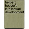 Herbert Hoover's Intellectual Development by Bradley S. Tice