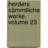 Herders Sämmtliche Werke, Volume 23 by Johann Gottfried Herder