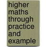 Higher Maths Through Practice And Example door Peter Westwood