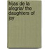 Hijas de la alegria/ The Daughters of Joy