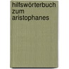Hilfswörterbuch Zum Aristophanes by Julius Hirschberg