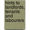 Hints To Landlords, Tenants And Labourers door S.G. Finney