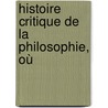Histoire Critique De La Philosophie, Où door Deslandes