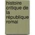 Histoire Critique De La République Romai