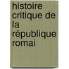 Histoire Critique De La République Romai by Unknown
