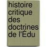 Histoire Critique Des Doctrines De L'Édu door Gabriel Compayrï¿½