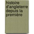 Histoire D'Angleterre Depuis La Première