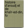 Histoire D'Aroudj Et De Khaïr-Ed-Din, Fo by L. Ed. Denis