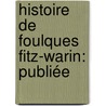 Histoire De Foulques Fitz-Warin: Publiée by Francisque Michel