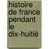 Histoire De France Pendant Le Dix-Huitiè