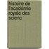 Histoire De L'Académie Royale Des Scienc