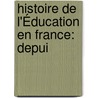 Histoire De L'Éducation En France: Depui door Augustin Francois Thry