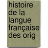 Histoire De La Langue Française Des Orig door Ferdinand Brunot
