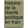 Histoire De La Liberté Politique En Fran door Adrien Jules Lasteyrie Du Saillant