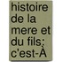 Histoire De La Mere Et Du Fils: C'Est-À