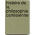 Histoire De La Philosophie Cartésienne