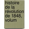 Histoire De La Révolution De 1848, Volum door M.D. Stern Daniel