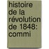 Histoire De La Révolution De 1848: Commi