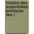 Histoire Des Assemblées Politiques Des R