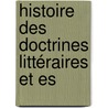 Histoire Des Doctrines Littéraires Et Es door Ͽ