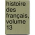 Histoire Des Français, Volume 13