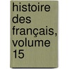 Histoire Des Français, Volume 15 by Jean-Charles-Lï¿½Onard Simonde Sismondi