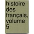 Histoire Des Français, Volume 5