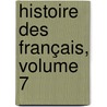 Histoire Des Français, Volume 7 by Jean-Charles-Lonard Simonde Sismondi