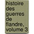 Histoire Des Guerres de Flandre, Volume 3