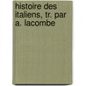 Histoire Des Italiens, Tr. Par A. Lacombe door Cesare Cantù