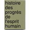 Histoire Des Progrès De L'Esprit Humain door Alexandre Saverien