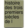 Histoire Des Trois Premiers Siècles De L door Edmond De Pressens�