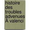 Histoire Des Troubles Advenues À Valenci door Pierre Joseph Le Boucq