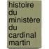 Histoire Du Ministère Du Cardinal Martin