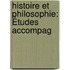 Histoire Et Philosophie: Études Accompag