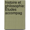 Histoire Et Philosophie: Études Accompag door Jean Felix Nourrisson