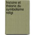 Histoire Et Théorie Du Symbolisme Religi