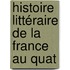 Histoire Littéraire De La France Au Quat