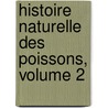 Histoire Naturelle Des Poissons, Volume 2 door Valenciennes