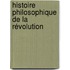 Histoire Philosophique De La Révolution