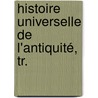 Histoire Universelle De L'Antiquité, Tr. door Friedrich Christoph Schlosser