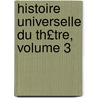 Histoire Universelle Du Th£tre, Volume 3 door Alphonse Royer