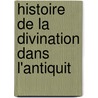 Histoire de La Divination Dans L'Antiquit door Auguste Bouch-LeClercq