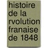 Histoire de La Rvolution Franaise de 1848