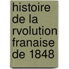 Histoire de La Rvolution Franaise de 1848 door Eug ne Landoy