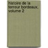 Histoire de La Terreur Bordeaux, Volume 2